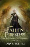 The Fallen Priestess (Moonstone Chronicles #6) by Sara C. Roethle