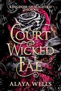 A Court of Wicked Fae (Kingdom of Blighted Thorns #2) by Alaya Wells