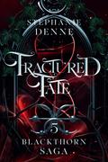 Fractured Fate (Blackthorn Saga #5) by Stephanie Denne
