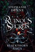 Ruinous Secrets (Blackthorn Saga #4) by Stephanie Denne