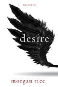 Desire (Wish #2) by Morgan Rice