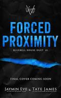 Forced Proximity by Jaymin Eve