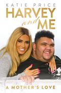 Katie Price: Harvey and Me by Katie Price