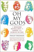 Oh My Gods: A Modern Retelling of Greek and Roman Myths by Philip Freeman