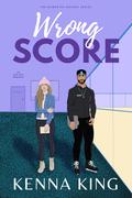 Wrong Score (Hawkeyes Hockey #9) by Kenna King