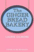 The Gingerbread Bakery (Dream Harbor #5) by Laurie Gilmore