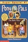 The Baby Pony (Pony Pals Super Specials #1) by Jeanne Betancourt