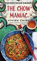 The Chow Maniac (Noodle Shop Mystery #11) by Vivien Chien