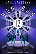 Demigod 12 (Tinkered Starsong #2) by Gail Carriger