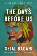 The Days Before Us (Good Intentions Collection #6) by Sejal Badani