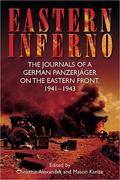 Eastern Inferno: The Journals of a German Panzerjager on the Eastern Front, 1941-43 by Christine Alexander