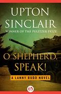 O Shepherd, Speak! (Lanny Budd #10) by Upton Sinclair