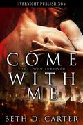 Come With Me (Those Who Survived #1) by Beth D. Carter