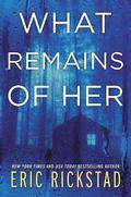 What Remains of Her by Eric Rickstad