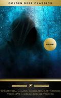 50 Essential Classic Thriller Short Stories You Have To Read Before You Die, Vol.1: Philip K. Dick, Edgar Allan Poe, H.G. Wells, Arthur Conan Doyle, Rafael ... Edgar Wallace... by Sax Rohmer