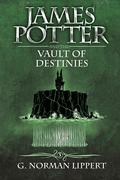 James Potter and the Vault of Destinies (James Potter #3) by G. Norman Lippert