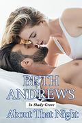 About That Night (In Shady Grove #6) by Beth Andrews