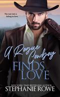 A Rogue Cowboy Finds Love by Stephanie Rowe
