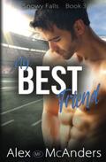 My Best Friend (Snowy Falls (Love is Love: Spicy MF Romance) #3) by Alex McAnders