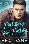 Fighting for Foster (Twist Brothers #0) by Bex Dane