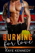 Burning for Love (Burning for the Bravest #6) by Kaye Kennedy