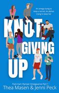 Knot Giving Up : Pack Hart Olympic Omegaverse Part 1 by Thea Masen, Jenni Peck