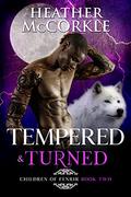 Tempered & Turned (Children of Fenrir #2) by Heather McCorkle