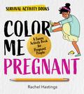 Color Me Pregnant: A Funny Activity Book for Pregnant People by Rachel Hastings