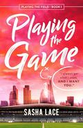 Playing the Game (Playing the Field #1) by Sasha Lace