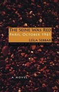 The Seine Was Red: Paris, October 1961 by Leïla Sebbar