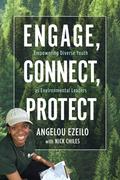 Engage, Connect, Protect: Empowering Diverse Youth as Environmental Leaders by Nick Chiles