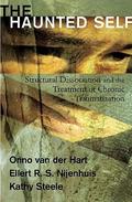 The Haunted Self: Structural Dissociation and the Treatment of Chronic Traumatization by Onno van der Hart, Ellert R.S. Nijenhuis