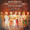 Honoring Your Ancestors: A Guide to Ancestral Veneration by Mallorie Vaudoise, Leslie Howard