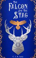 The Falcon and The Stag: A Tale of Alamore (William of Alamore #2.5) by C.J.R. Isely