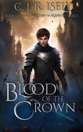 Blood of the Crown (William of Alamore #6) by C.J.R. Isely