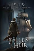 The Fallen Heir (William of Alamore #3) by C.J.R. Isely