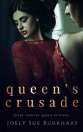 Queen's Crusade (Their Vampire Queen Returns #1) by Joely Sue Burkhart
