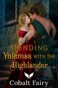 Spending Yulemas with the Highlander by Lydia Kendall