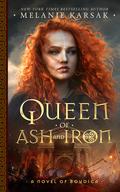 Queen of Ash and Iron by Melanie Karsak