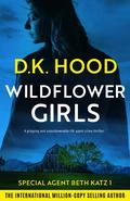 Wildflower Girls (Special Agent Beth Katz #1) by D.K. Hood