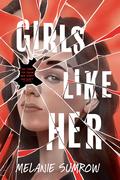 Girls Like Her by Melanie Sumrow