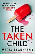 The Taken Child: An utterly compelling psychological thriller filled with family secrets by Maria Frankland