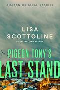Pigeon Tony's Last Stand (We Could be Heroes #1) by Lisa Scottoline