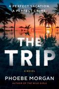 The Trip by Phoebe Morgan