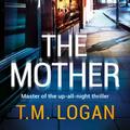 The Mother by T.M. Logan