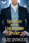 A Spinster for the Untamable Duke by Hazel Linwood