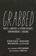 Grabbed: Poets & Writers on Sexual Assault, Empowerment & Healing by Joyce Maynard