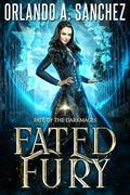 Fated Fury (Fate of the Darkmages #1) by Orlando A. Sanchez
