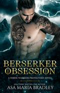 Berserker Obsession (Norse Warrior Protectors #1) by Asa Maria Bradley