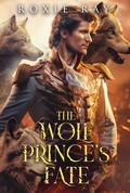 The Wolf Prince's Fate by Roxie Ray